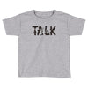 WE TALK Toddler T-shirt