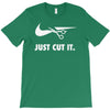just cut it T-Shirt