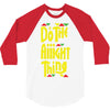 do the aight thing 3/4 Sleeve Shirt