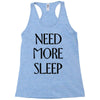 need more sleep Racerback Tank