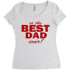 is the best dad ever Women's Triblend Scoop T-shirt
