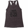 i have no thing to wear Racerback Tank