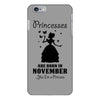 Princesses Are Born In November iPhone 6/6s Plus Case