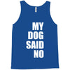 my dog said no! Tank Top
