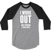 I Work Out Just Kidding I Take Naps 3/4 Sleeve Shirt