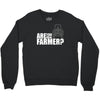 are you the farmer Crewneck Sweatshirt