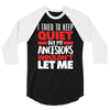 tried to keep quiet but my ancestors 3/4 Sleeve Shirt