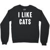 i like cats Crewneck Sweatshirt