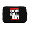 ooh kill 'em Laptop sleeve