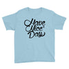 have a nice day Youth Tee