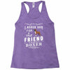 true friend (boxer) Racerback Tank