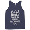 bad things small packages girls Tank Top
