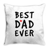 Best Dad Ever Throw Pillow