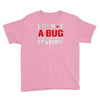 it's not a bug Youth Tee