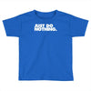 just do nothing Toddler T-shirt