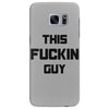This Fuckin Guy Samsung Galaxy S7 Edge