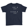 eat and sleep is what i do Youth Tee