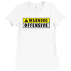 warning offensive mens funny Ladies Fitted T-Shirt