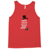 keep calm, we're all mad here Tank Top