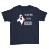 im here for the boos Youth Tee