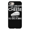 sweet dreams are made of cheese iPhone 8