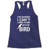 sorry i can't i have plans with my bird Racerback Tank