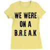 Friends Quote - We Were On A Break Ladies Fitted T-Shirt