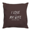 love my wife Throw Pillow