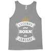 Legends Are Born In January Tank Top
