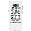 I&rsquo;m Your Father&rsquo;s Day Gift Mom Says You&rsquo;re Welcome Samsung Galaxy S8 Plus