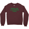 drink like Crewneck Sweatshirt
