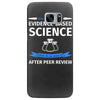 evidence based science! when do we want it. Samsung Galaxy S7 Edge Case