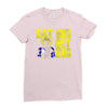 eat big get big Ladies Fitted T-Shirt