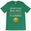 show your real face, halloween is coming T-Shirt