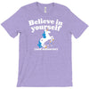 believe in yourself (and unicorns) T-Shirt