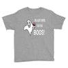 im here for the boos Youth Tee