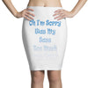 oh i'm sorry was my sass too much Pencil Skirts