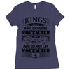 Real Kings Are Born On November 4 Ladies Fitted T-Shirt