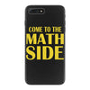 come to the math side iPhone 7 Plus Case