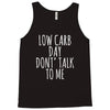 low carb day don't talk to me Tank Top