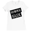 work sux Ladies Fitted T-Shirt