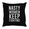 nasty women keep fighting Throw Pillow