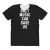 only music can save us All Over Women's T-shirt