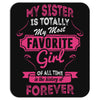 My Sister Is Totally My Most Favorite Girl Mousepad