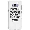 never forget to say thank you Samsung Galaxy S8 Plus