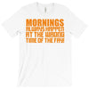 morning always happen at the wrong time of the day! T-Shirt