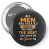 All Men Are Created Equal But Only The Best Are Born In June Pin-back button