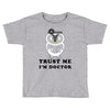 Trust Me i'm Doctor Toddler T-shirt