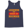 Legends Are Born In December Tank Top