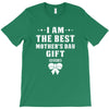 I Am The Best Mother's Day Gift Ever T-Shirt